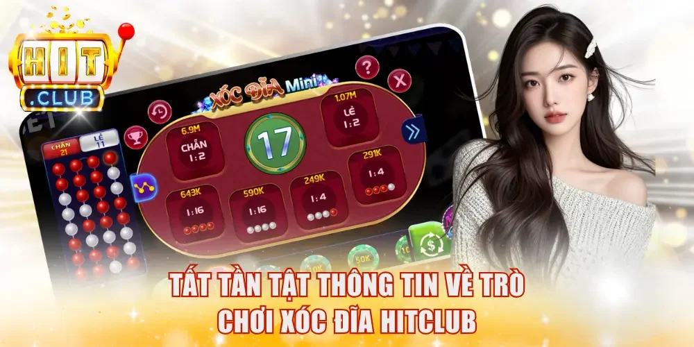Tất tần tật thông tin về trò chơi Xóc Đĩa HitClub