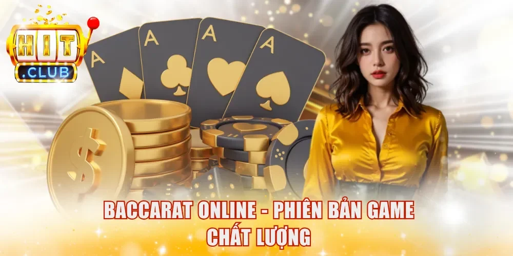 Baccarat online - Phiên bản game chất lượng