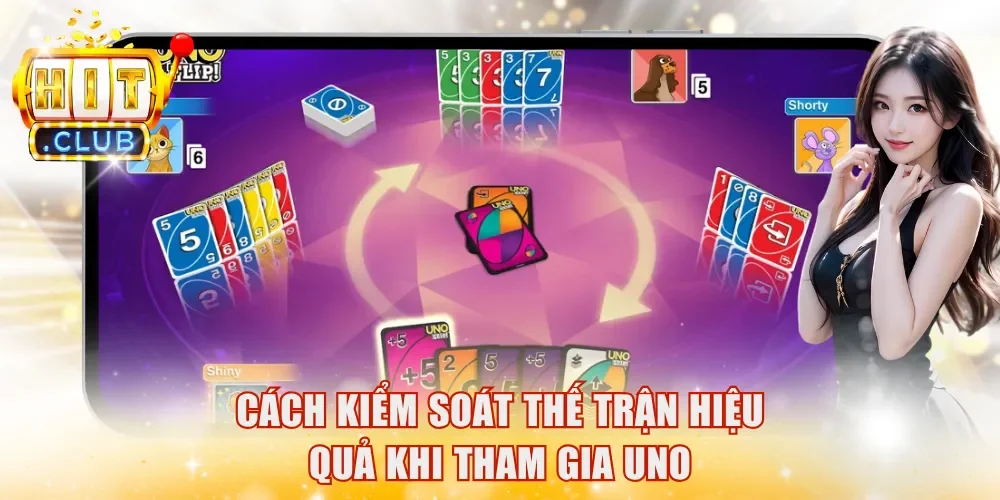 Cách kiểm soát thế trận hiệu quả khi tham gia Uno
