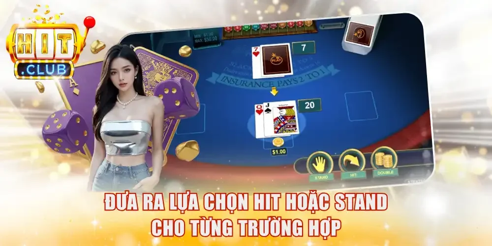 Đưa ra lựa chọn Hit hoặc Stand cho từng trường hợp