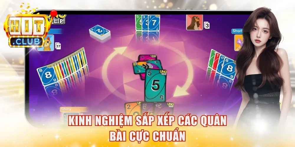 Kinh nghiệm sắp xếp các quân bài cực chuẩn