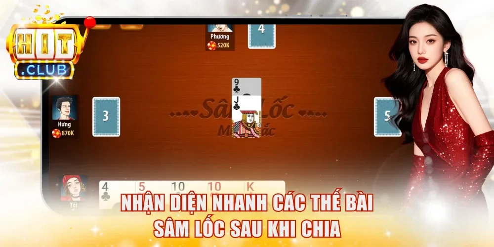 Nhận diện nhanh các thế bài Sâm Lốc sau khi chia