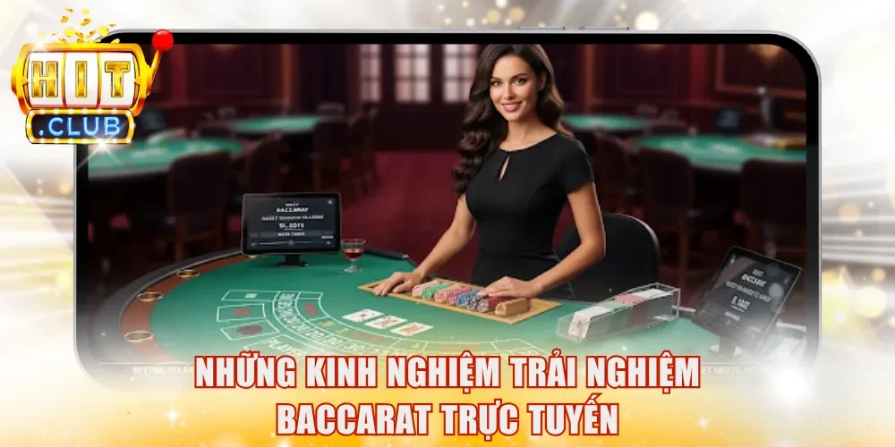 Những kinh nghiệm trải nghiệm Baccarat trực tuyến