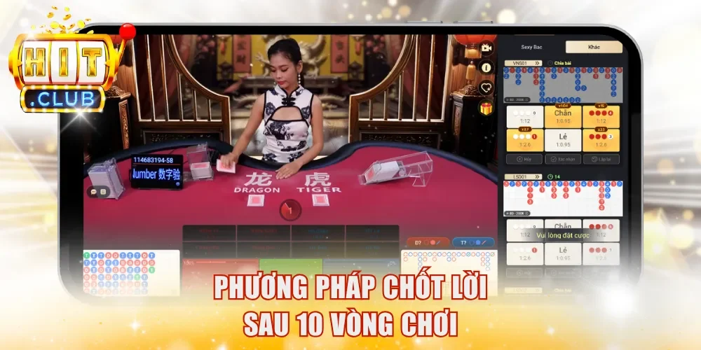 Phương pháp chốt lời sau 10 vòng chơi