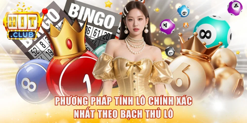 Phương pháp tính lô chính xác nhất theo bạch thủ lô